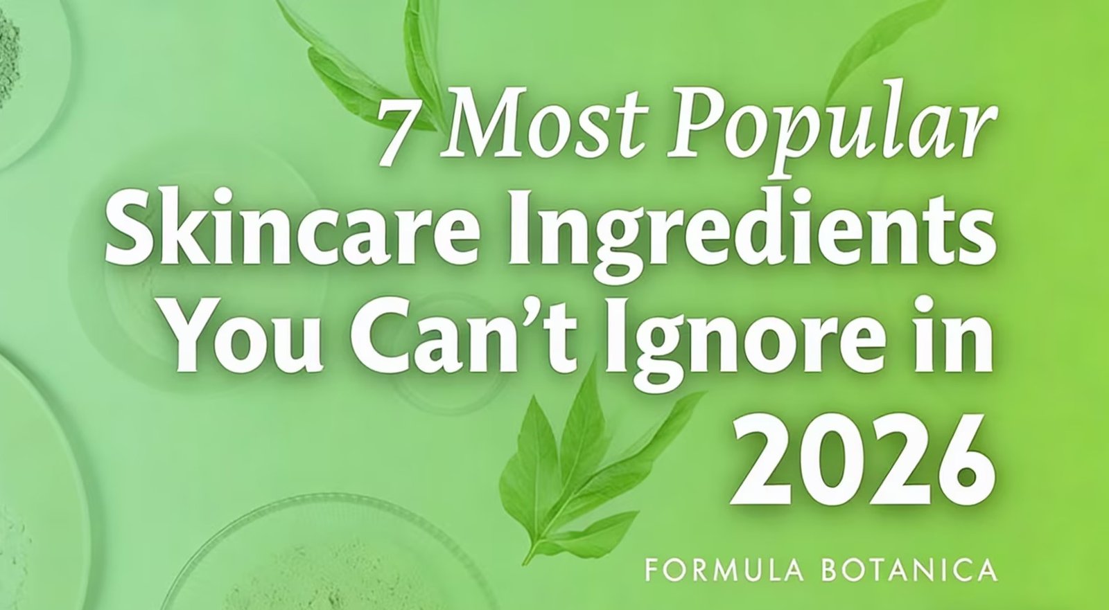7 Most Popular Skincare Ingredients